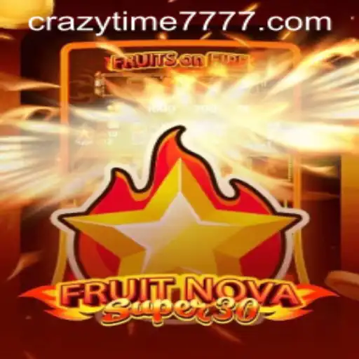 Unveiling the Excitement of FruitrNovaSupe30 and Crazy Time 777